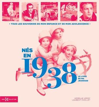 Couverture du livre « Nés en 1938 : le livre de ma jeunesse » de Leroy Armelle et Laurent Chollet aux éditions Hors Collection