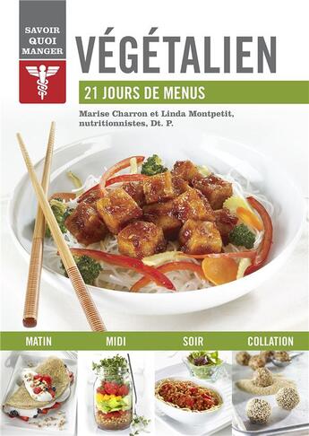 Couverture du livre « Savoir quoi manger : végétalien ; 21 jours de menus » de Marise Charron et Linda Montpetit aux éditions Modus Vivendi