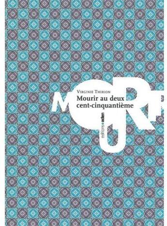 Couverture du livre « Mourir au deux cent cinquantième » de Virginie Thirion aux éditions Aden Belgique