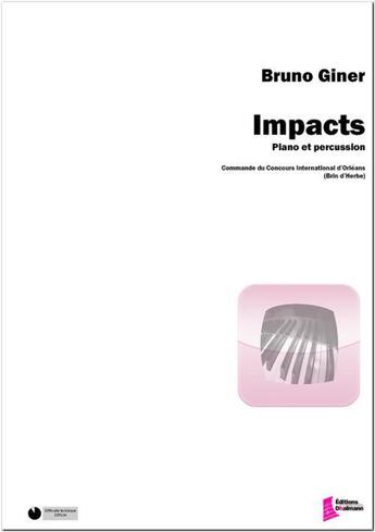 Couverture du livre « Impacts (piano et percussion) » de Giner Bruno aux éditions Francois Dhalmann