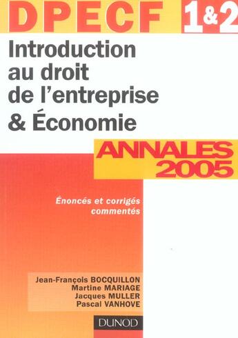 Couverture du livre « Introduction Au Droit De L'Entreprise Et Economie ; Dpecf 1 Et 2 ; Annales Corrigees 2005 » de Jean-Francois Bocquillon aux éditions Dunod