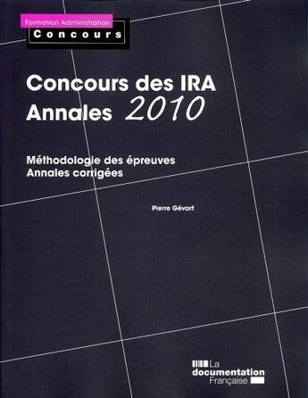 Couverture du livre « Concours des IRA 2010 : méthodologie » de Pierre Gevart aux éditions Documentation Francaise