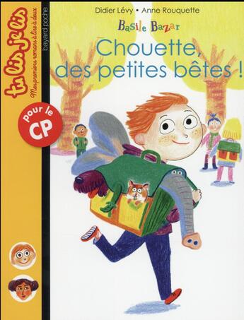 Couverture du livre « Basile Bazar t.2 ; chouette, des petites bêtes ! » de Didier Levy et Anne Rouquette aux éditions Bayard Jeunesse