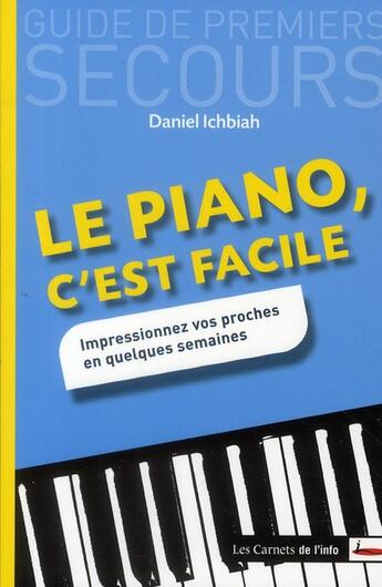Couverture du livre « Le piano, c'est facile » de Daniel Ichbiah aux éditions Carnets De L'info