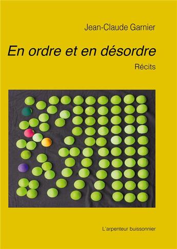 Couverture du livre « En ordre et en désordre » de Jean-Claude Garnier aux éditions L'arpenteur Buissonnier