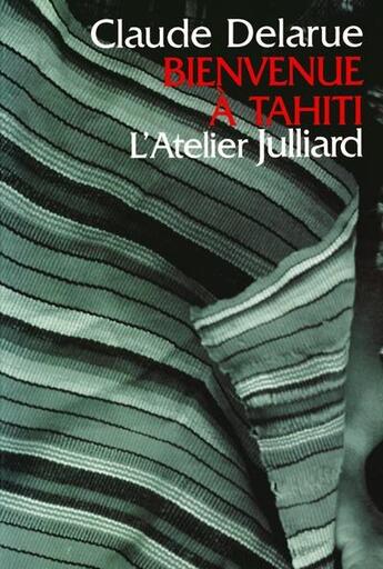 Couverture du livre « Bienvenue à Tahiti » de Claude Delarue aux éditions Julliard