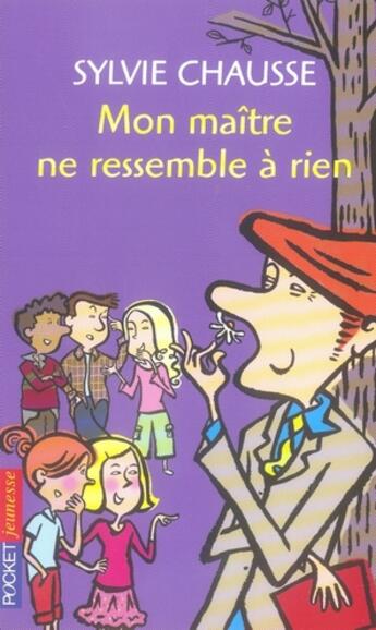 Couverture du livre « Mon maitre ne ressemble a rien » de Sylvie Chausse aux éditions Pocket Jeunesse