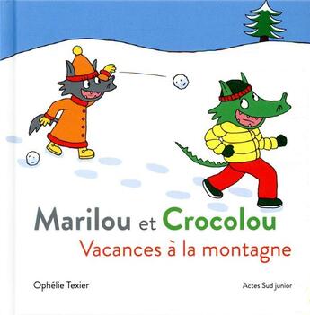 Couverture du livre « Marilou et Crocolou ; vacances à la montagne » de Ophelie Texier aux éditions Actes Sud