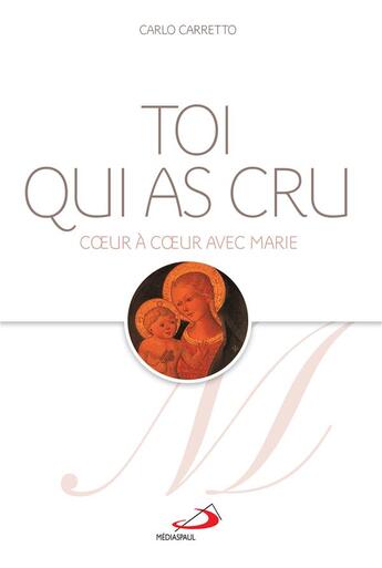 Couverture du livre « Toi qui as cru ; coeur à coeur avec Marie » de Carlo Carretto aux éditions Mediaspaul