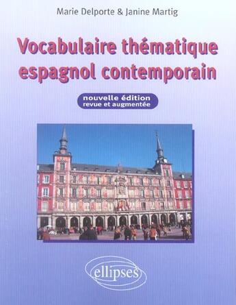 Couverture du livre « Vocabulaire thematique espagnol contemporain - nouvelle edition revue et augmentee » de Delporte/Martig aux éditions Ellipses