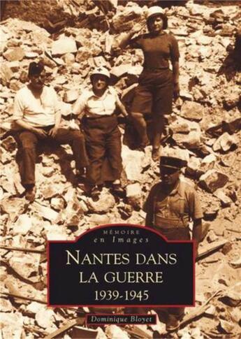 Couverture du livre « Nantes dans la guerre (1939-1945) » de Dominique Bloyet aux éditions Editions Sutton