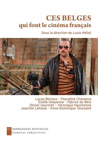 Couverture du livre « Ces Belges qui font le cinéma français » de Louis Heliot aux éditions Impressions Nouvelles