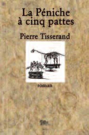 Couverture du livre « La péniche à cinq pattes » de Pierre Tisserand aux éditions Arganier