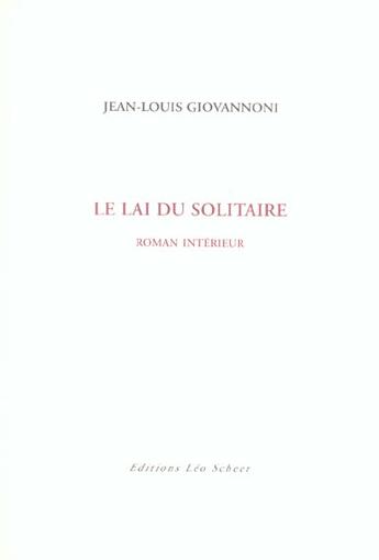 Couverture du livre « Le lai du solitaire ; roman intérieur » de Jean-Louis Giovannoni aux éditions Leo Scheer