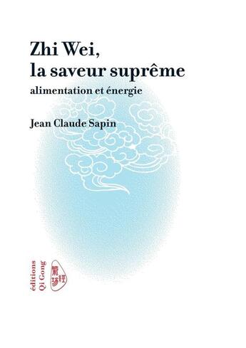 Couverture du livre « Zhi wei, la saveur supreme » de Sapin Jean aux éditions Lulu