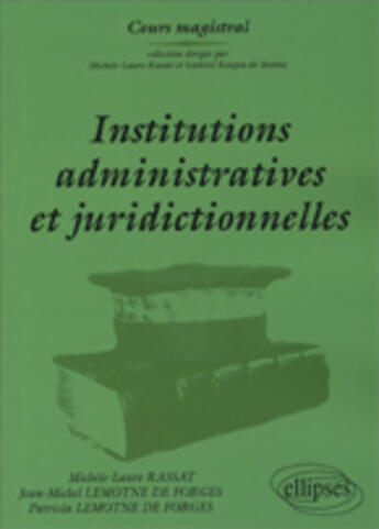 Couverture du livre « INSTITUTIONS ADMINISTRATIVES ET JURIDICTIONNELLES » de Rassat Lemoyne aux éditions Ellipses