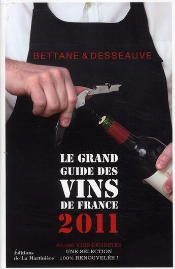 Couverture du livre « Le grand guide des vins de France (édition 2011) » de Michel Bettane et Thierry Desseauve aux éditions La Martiniere