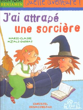Couverture du livre « J'Ai Attrape Une Sorciere » de Christel Desmoineaux et Marie-Claire Mzali aux éditions Milan