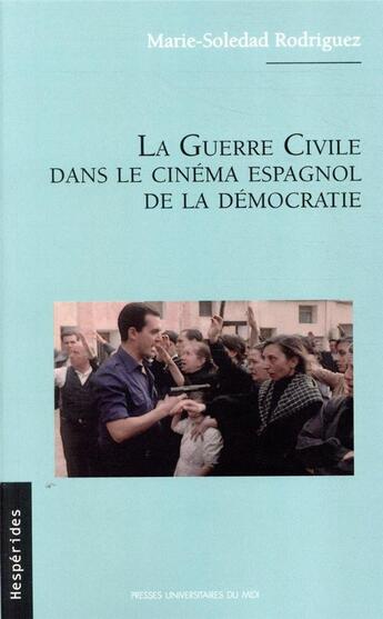 Couverture du livre « La guerre civile dans le cinéma espagnol de la démocratie » de Marie-Soledad Rodriguez aux éditions Pu Du Midi