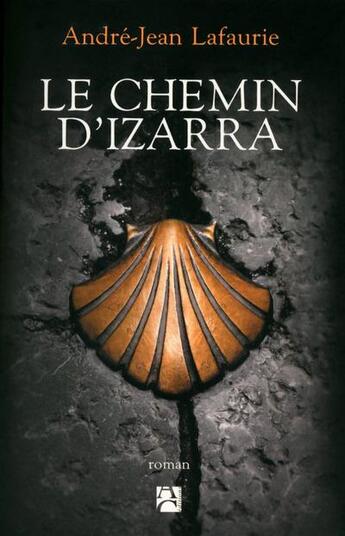 Couverture du livre « Le chemin d'Izzara » de Andre-Jean Lafaurie aux éditions Anne Carriere