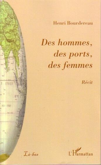Couverture du livre « Des hommes, des ports, des femmes » de Henri Bourdereau aux éditions L'harmattan