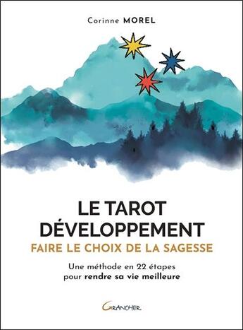 Couverture du livre « Le tarot développement : faire le choix de la sagesse ; une méthode en 22 étapes pour rendre sa vie meilleure » de Corinne Morel aux éditions Grancher