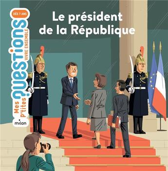 Couverture du livre « Le président de la République » de Pascale Hedelin et Vincent Sorel aux éditions Milan