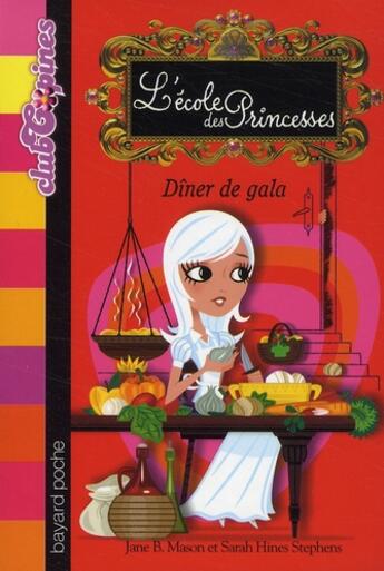 Couverture du livre « L'école des Princesses ; dîner de gala » de Jane B. Mason et Sarah Hines Stephens aux éditions Bayard Jeunesse