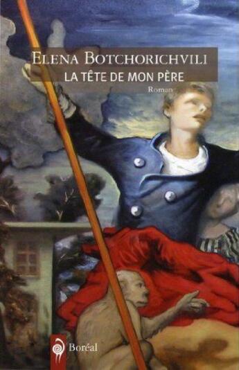 Couverture du livre « La Tete De Mon Pere » de Elena Botchorichvili aux éditions Boreal