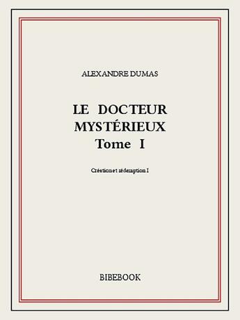 Couverture du livre « Le docteur mystérieux t.1 » de Alexandre Dumas aux éditions Bibebook