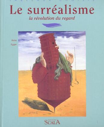 Couverture du livre « Le surrealisme la revolution du regard » de Anne Egger aux éditions Scala