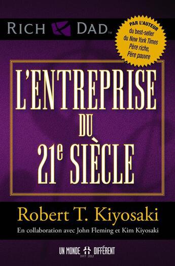 Couverture du livre « L'entreprise du 21e siècle » de Robert Kiyosaki aux éditions Un Monde Different