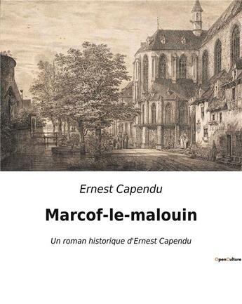 Couverture du livre « Marcof-le-malouin : Un roman historique d'Ernest Capendu » de Ernest Capendu aux éditions Culturea