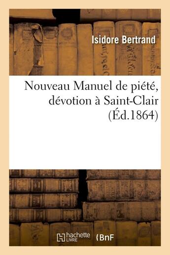 Couverture du livre « Nouveau manuel de piete, devotion a saint-clair » de Bertrand Isidore aux éditions Hachette Bnf