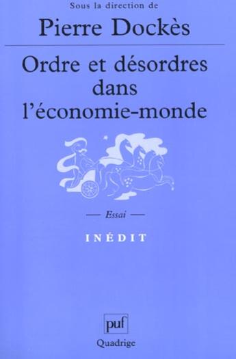 Couverture du livre « Ordre et desordres dans l'economie-monde » de Pierre Dockes aux éditions Puf
