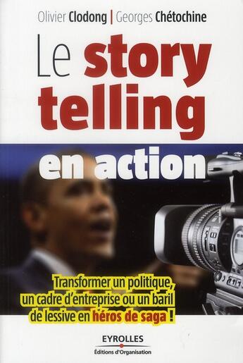 Couverture du livre « Le story telling en action » de Clodong/Chetochine aux éditions Organisation