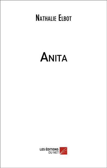 Couverture du livre « Anita » de Nathalie Elbot aux éditions Editions Du Net