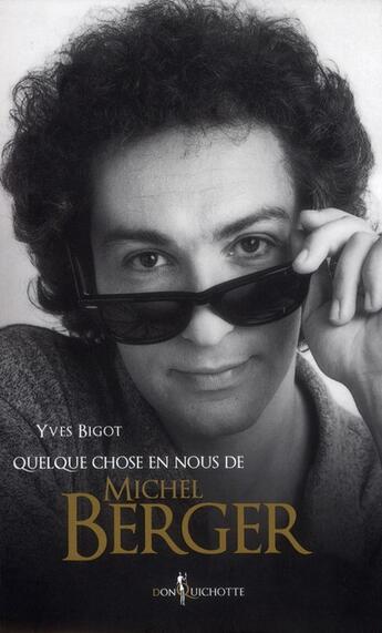 Couverture du livre « Quelque chose en nous de Michel Berger » de Yves Bigot aux éditions Don Quichotte
