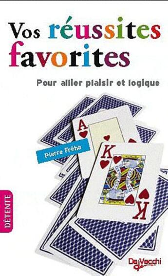 Couverture du livre « Vos réussites favorites ; pour allier plaisir et logique » de Pierre Freha aux éditions De Vecchi