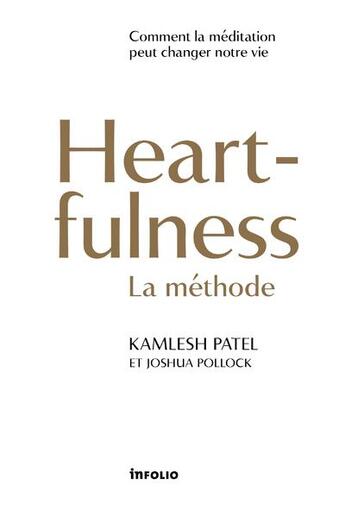 Couverture du livre « Heartfulness, la méthode » de Kamlesh Patel et Joshua Pollock aux éditions Infolio
