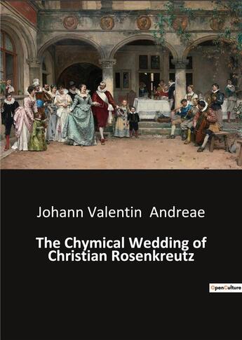 Couverture du livre « The Chymical Wedding of Christian Rosenkreutz » de Andreae J V. aux éditions Culturea