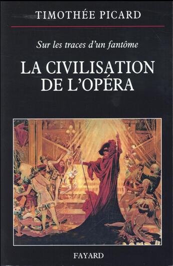 Couverture du livre « La civilisation de l'opéra » de Timothee Picard aux éditions Fayard