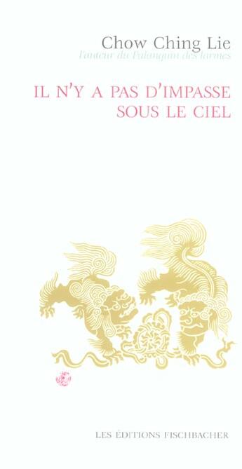 Couverture du livre « Il N'Y A Pas D'Impasse Sous Le Ciel » de Lie Chow-Ching aux éditions Fischbacher