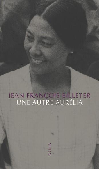 Couverture du livre « Une autre Aurélia » de Jean-Francois Billeter aux éditions Allia