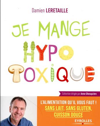 Couverture du livre « Je mange sain : je mange hypotoxique » de Damien Leretaille aux éditions Eyrolles