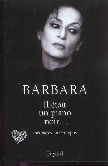 Couverture du livre « Il etait un piano noir... (album) - memoires interrompus » de Barbara aux éditions Fayard