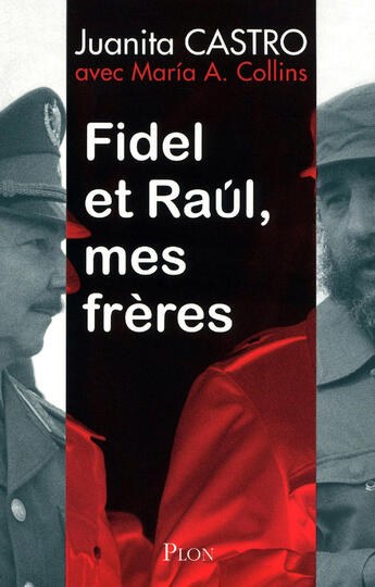 Couverture du livre « Fidel et Raül, mes frère » de Juanita Castro et Maria Antonieta Collins aux éditions Plon