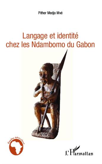 Couverture du livre « Langage et identité chez les Ndambomo du Gabon » de Pither Medjo Mve aux éditions L'harmattan