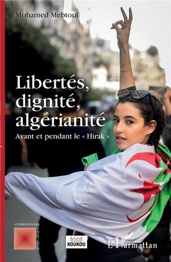 Couverture du livre « Libertés, dignité, algérianité ; avant et pendant le 