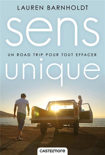 Couverture du livre « Sens unique - un road trip pour tout effacer » de Barnholdt Lauren aux éditions Castelmore